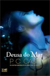 Deusa do Mar - P.C. Cast