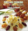 Persian Cooking for a Healthy Kitchen - Najmieh Batmanglij