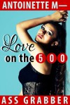 Love on the 500 (Ass Grabber, #1) - Antoinette M.