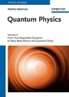 Quantum Physics: Volume 2 - From Time-Dependent Dynamics to Many-Body Physics and Quantum Chaos - Vladimir Zelevinsky