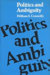 Politics and Ambiguity - William E. Connolly