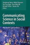 Communicating Science In Social Contexts: New Models, New Practices - Donghong Cheng, Michel Claessens, Toss Gascoigne, Bernard Schiele, Shunke Shi, Jenni Metcalfe