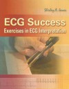 ECG Success: Exercises in ECG Interpretation - Shirley A. Jones