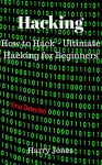 Hacking: How to Hack - Ultimate Hacking for Beginners - Harry Jones