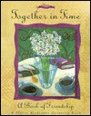 Together in Time: A Book of Friendship - Flavia M. Weedn, Erika Carter