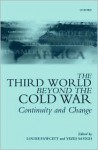 The Third World Beyond the Cold War: Continuity and Change - Louise Fawcett