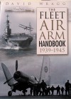 The Fleet Air Arm Handbook 1939-1945 - David Wragg