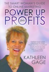 Power Up for Profits: The Smart Woman's Guide to Online Marketing - Kathleen Gage