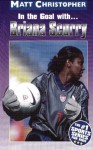 In the Goal With ... Briana Scurry (In the Goal With...) - Matt Christopher