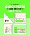 The Little Book of Quick Fixes for Eco Conscious Cleaning - Bridget Bodoano