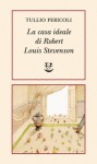 La casa ideale di Robert Louis Stevenson - Tullio Pericoli