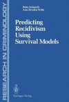 Predicting Recidivism Using Survival Models - Peter Schmidt, Ann D. Witte