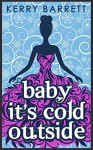 Baby It's Cold Outside (Could It Be Magic - Book 3) - Kerry Barrett