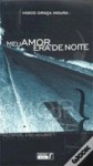 Meu Amor, Era De Noite: Romance - Vasco Graça Moura