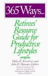 365 Ways: Retirees' Resource Guide For Productive Lifestyles - John E. Hansan, Helen K. Kerschner