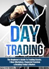 Day Trading: The Beginner's Guide To Trading Stocks, 1 Hour Workdays, Financial Freedom & Beating Today's Market (Day Trading For Beginners - How To Day Trade) - James Sullivan