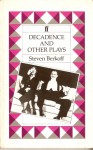 Decadence And Other Plays: East/West/Greek - Steven Berkoff