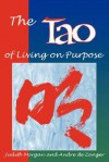 Tao of Living on Purpose - Andre de Zanger, Judith Morgan