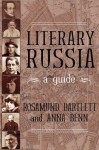 Literary Russia : A Guide - Anna Benn, Anna Benn