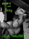 Down and Dirty - G.A. Hauser, Dan Skinner