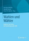 Wahlen Und Wahler: Analysen Aus Anlass Der Bundestagswahl 2009 - Bernhard Weßels, Harald Schoen, Oscar W. Gabriel