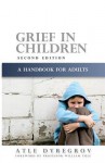 Grief in Children: A Handbook for Adults - Atle Dyregrov, Bill Yule