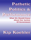 Pathetic Politics & Performance - Kip Koehler