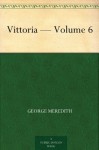 Vittoria - Volume 6 - George Meredith