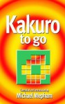 Kakuro To Go - Michael Mepham