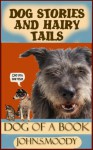 Dog Stories And Hairy Tails (Animal Stories) - John Moody