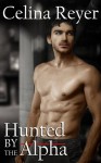 Hunted by the Alpha - Celina Reyer