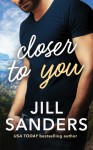 Closer to You (A Haven, Montana Novel) - Jill Sanders