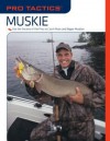 Pro Tactics: Muskie: Use the Secrets of the Pros to Catch More and Bigger Muskies - Keith Sutton