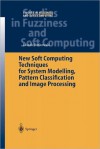 New Soft Computing Techniques for System Modeling, Pattern Classification and Image Processing - Leszek Rutkowski