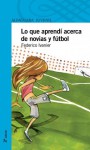 Lo que aprendí acerca de novias y de fútbol - Federico Ivanier