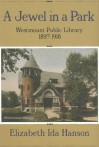 A Jewel in a Park: The Westmount Public Library 1897�1918 - Elizabeth Hanson