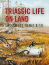 Triassic Life on Land: The Great Transition - Hans-Dieter Sues, Nicholas C. Fraser