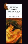 Selección Poética de Federico Garcia Lorca - Federico García Lorca