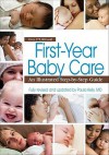 First Year Baby Care (2011): An Illustrated Step-by-Step Guide - Paula Kelly