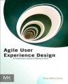 Agile User Experience Design: A Practitioner S Guide to Making It Work - Diana Brown