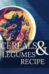 Cereals & Legumes Recipes - Amy Baker