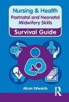 Postnatal & Neonatal Midwifery Skills. Alison Edwards - Alison Edwards