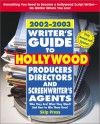 Writer's Guide to Hollywood Producers, Directors, and Screenwriter's Agents, 2002-2003: Who They Are! What They Want! And How to Win Them Over! - Skip Press