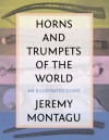 Horns and Trumpets of the World: An Illustrated Guide - Jeremy Montagu