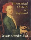 Harmonized Chorales for Keyboard - Johann Sebastian Bach