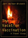 The Vacation Vaccination - Jeri Walker-Bickett