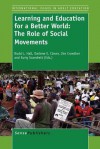 Learning and Education for a Better World: The Role of Social Movements - Budd L Hall, Darlene Elaine Clover, Jim Crowther