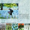 Arlington National Cemetery: A Nation's Story Carved in Stone - Lorraine Jacyno Dieterle