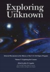 Exploring the Unknown: Selected Documents in the History of the U.S. Civil Space Program, Volume V: Exploring the Cosmos - NASA, John M Logsdon, Amy Paige Snyder