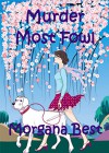 Murder Most Fowl - Morgana Best